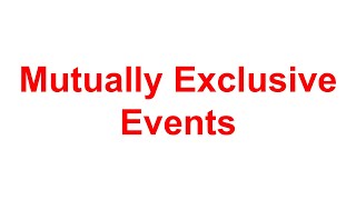 Math Methods Mutually Exclusive Events