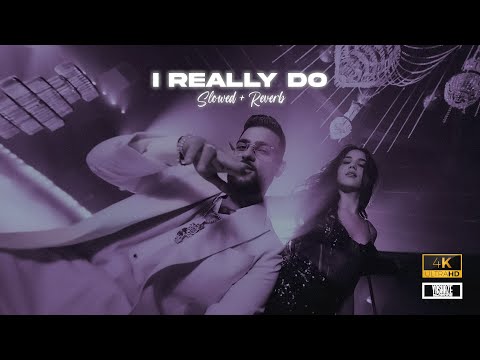 I REALLY DO (SLOWED + REVERB) - Chahuno Thakde Vi Nahi - Karan Ajula | Latest Punjabi Songs 2025