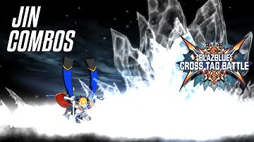 Blazblue: Cross Tag Battle (BBTAG) - Jin Combos Solo/Partner/Resonance/Astral Ver.1.30