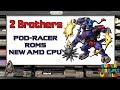 PodRacer on Modern Consoles &amp; New AMD CPUs - 2 Brothers Podcast #6 June 23, 2020