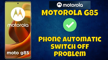 How to Fix Motorola Moto G85 Phone Automatic switch off problem