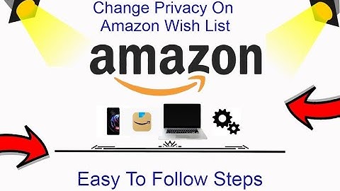 How To Change Privacy On Amazon Wish List