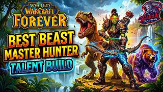 The Ultimate Beastmaster Hunter Build for WoW Forever