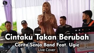 Ugie feat. Cerita Senja Band - Cintaku Takkan Berubah (LIVE COVER)
