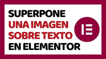 Cómo Superponer Una Imagen Sobre un Texto en Elementor 2025 ✅ CURSO DE ELEMENTOR 2025 #2
