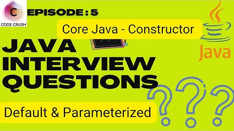 Java Interview Questions And Answers | Constructor In Java | Default & Parameterized Constructors