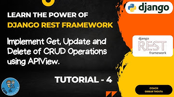 Implement GET, UPDATE, DELETE of CRUD Operations using APIView || DRF Tutorials || Tutorial - 4