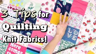 3 Tips for Quilting with Knit Fabrics! Quilting a Baby Clothes Quilt
