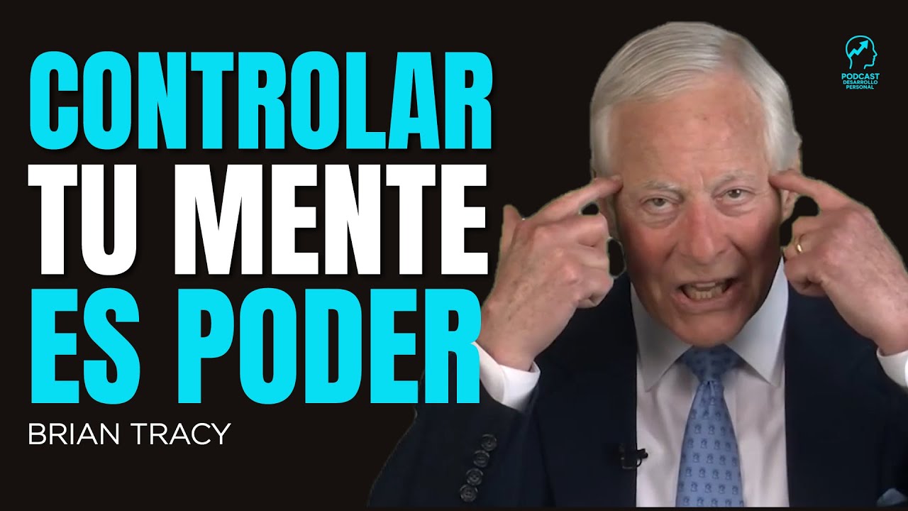 Como tomar CONTROL total de tu MENTE y de tu VIDA // Brian Tracy español