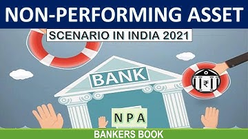 NON PERFORMING ASSET (NPA) : PROVISIONING & SCENARIO IN INDIA  2021. INDIAN BANKS