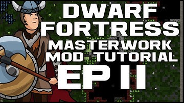 Dwarf Fortress Masterwork Tutorial - Ep11