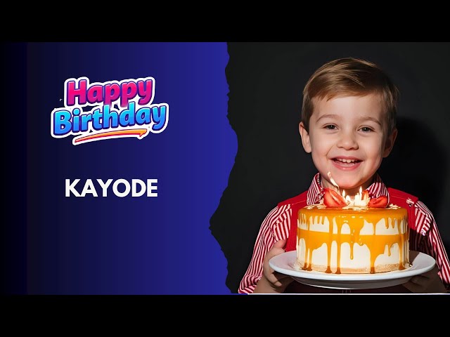 KAYODE Happy Birthday Song – Birthday Wishes for #Kayode