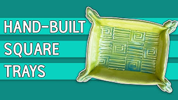 Hand-Built SQUARE TRAYS: Building with Soft Clay Slabs