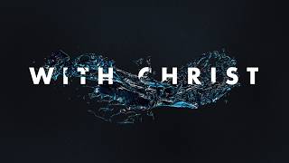 With Christ - Buried with Christ - 03/29/2026 - Pastor Matt Ousdahl