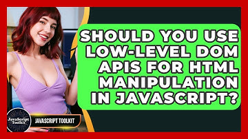 Should You Use Low-level DOM APIs For HTML Manipulation In JavaScript? - JavaScript Toolkit