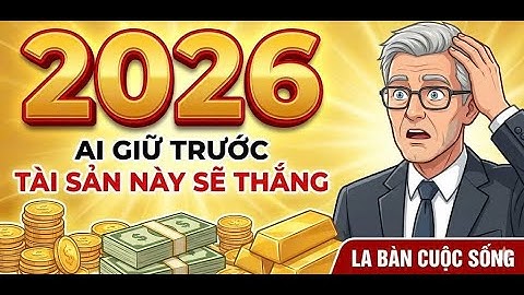 6 Tài Sản Sẽ Sụp Đổ Trước 2026 & 5 Tài Sản Cần Mua Ngay.