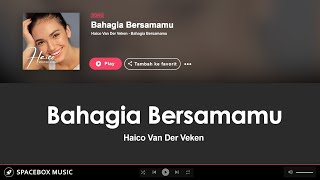 BAHAGIA BERSAMAMAU LIRIK - Hico Van Der Veken