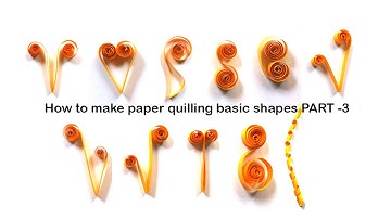 how to make quilling basic shapes for beginners tutorial - part 3