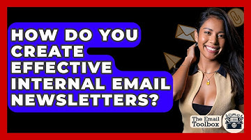 How Do You Create Effective Internal Email Newsletters? - TheEmailToolbox.com