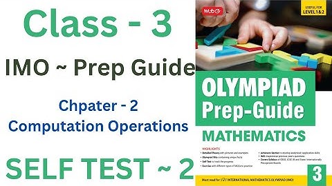 IMO ~  Olympiad Prep Guide | Class - 3 | C - 2 | Computation Operations | SELF TEST~ 2 | Level 1 + 2