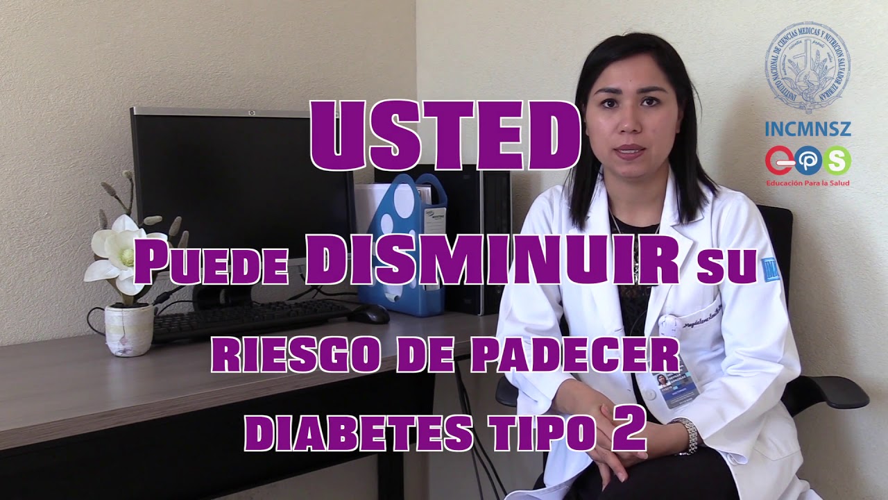 ¿Cómo saber si estoy en riesgo de padecer Diabetes tipo 2? - INCMNSZ - Educación para la Salud