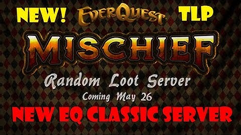 New! Everquest TLP Server details - EQ Mischief Random Loot Progression Server