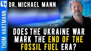 Has the Fossil Fuel Era Ended (w/ Dr. Michael Mann)