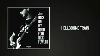 Rick Fowler - Hellbound Train (Official Audio)