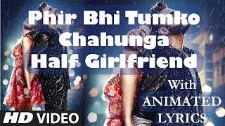 Phir Bhi Tumko Chahunga || Full Video Song || Lyrics || Arijit Singh