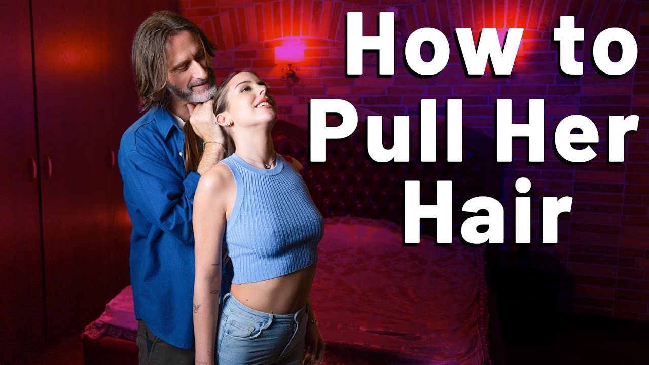 3 Safe Sexy Ways To Pull Her Hair (BDSM Sensual Dominance demo) - YouTube