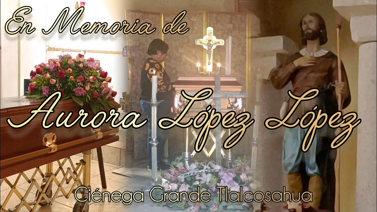 25/2/26 Con profundo dolor, pero con la esperanza puesta en Dios, despedimos a Aurora López López 