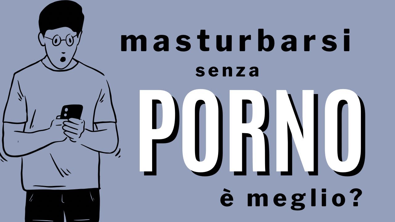 masturbarsi-senza-porno-meglio-youtube