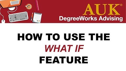 AUK DegreeWorks - What If Feature