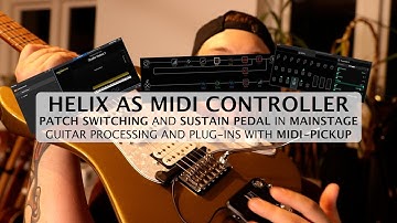 Line6 Helix as MIDI controller and Sustain Pedal in MainStage (MIDI pickup and Guitar Processing)
