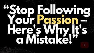 Why Following Your Passion Is The WORST Advice… | Scott Galloway