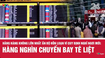 Hãng hàng không lớn nhất Ấn Độ hỗn loạn vì quy định nghỉ ngơi mới: Hàng nghìn chuyến bay tê liệt