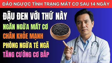 VỀ GIÀ ĂN ĐẬU ĐEN Kiểu Này Cơ Bắp Phục Hồi, Giúp Chân Khỏe Mạnh, Phòng Ngừa Té Ngã Sau 14 Ngày