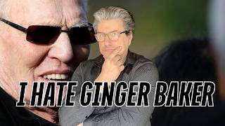 Why GINGER BAKER gets on my nerves