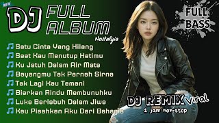Download Lagu FULL ALBUM DJ REMIX SATU CINTA YANG HILANG | DJ REMIX NOSTALGIA TERBARU 2025 | Bass Goyang Official MP3 Download Lagu FULL ALBUM DJ REMIX SATU CINTA YANG HILANG | DJ REMIX NOSTALGIA TERBARU 2025 | Bass Goyang Official MP3