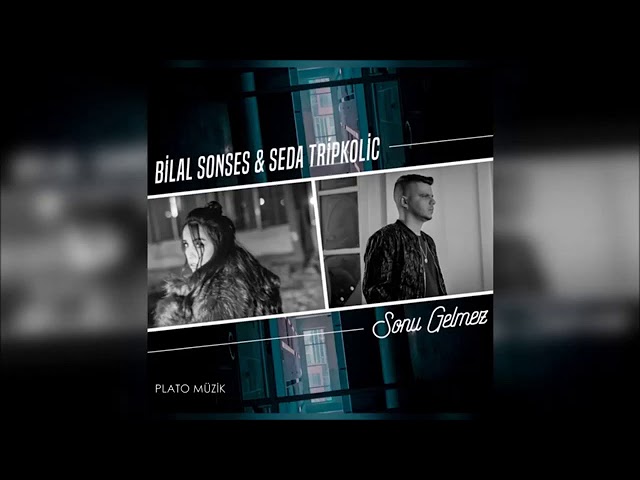 Bilal Sonses feat. Seda Tripkolic - Sonu Gelmez (2020)