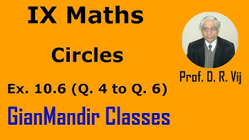 IX Maths | Circles | Ex. 10.6 (Q. 4 to Q. 6) by Sumit Sir