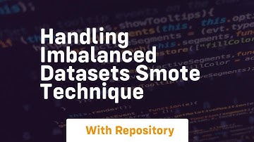 handling imbalanced datasets smote technique