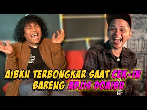 PARAH.! Bongkar-bongkaran (AIB) bareng Adjis Doaibu - CEK IN