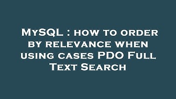 MySQL : how to order by relevance when using cases PDO Full Text Search
