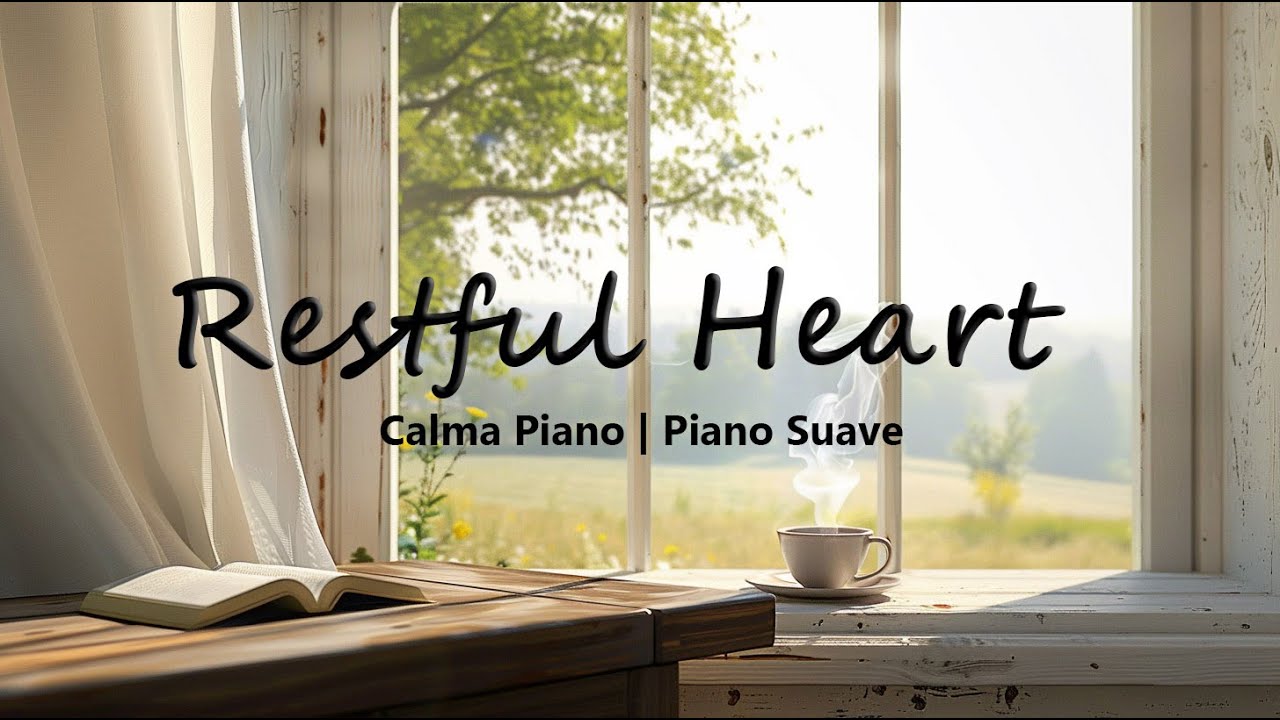 Restful Heart | Piano Suave para Agradecer, Descansar y Permanecer en Paz
