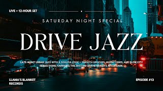 Saturday Night Live | Drive Jazz Special Vol. 13 [12-Hour Smooth & Late-Night Jazz Radio]