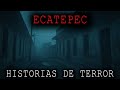 1 HORA DE HISTORIAS DE TERROR DE ECATEPEC