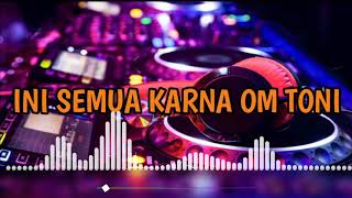 RDC_-_INI SEMUA KARNA OM TONI_-_DJ LATIN_-_DJ YOAL MGZ REMIX 2020