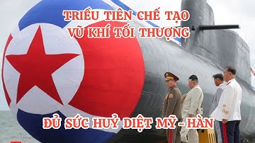 Triều Tiên Chế Tạo Hệ Thống Vũ Khí Có Khả Năng Răn Đe Hạt Nhân Đáng Sợ Nhất Từ Trước Tới