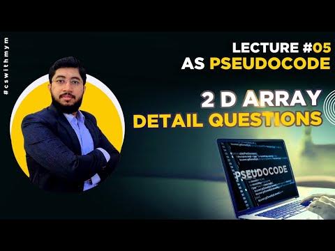 AS Pseudocode | 9618 | Lecture 5 | 2D Array detail Questions | Mym ...